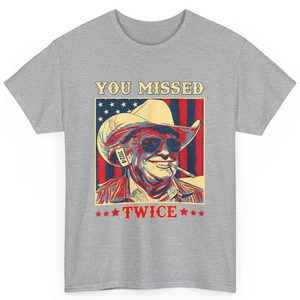 Donald Trump You Missed Twice - Unisex Shirt