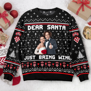 Custom Photo Dear Santa Just Bring Wine Sisters - Personalized Ugly Sweatshirt - Gift For Couple, Husband Wife, Anniversary, Engagement, Wedding, Marriage Gift