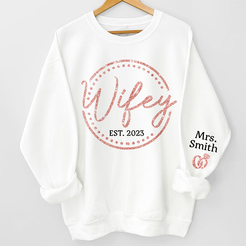 Wifey, The Only One You Need - Personalized Sweatshirt With Design On Sleeve - - Gift For Couple, Husband Wife, Anniversary, Engagement, Wedding, Marriage Gift - NH96