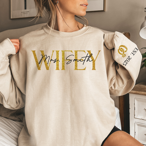 The Love Of My Life My Wifey - Personalized Sweatshirt With Design On Sleeve - Gift For Couple, Husband Wife, Anniversary, Engagement, Wedding, Marriage Gift - NH96