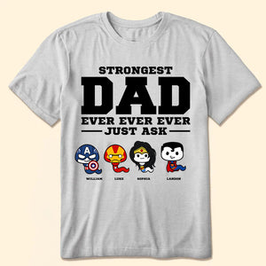 Strongest Dad Ever Just Ask - Gift For Father - Personalized Unisex Shirt