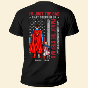 I'm Just The Dad That Stepped Up Super Hero- Gift For Father - Personalized Unisex Shirt - CL02