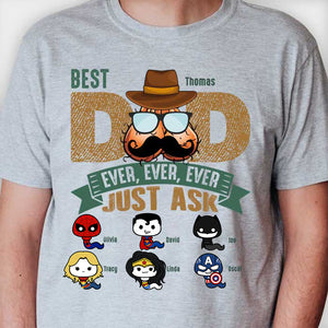 Best Dad Ever Just Ask - Gift For Father - Personalized Unisex Shirt