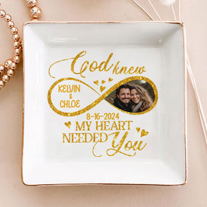 Custom Photo God Knew My Heart Needed You - Personalized Jewelry Dish - Gift For Couple, Husband Wife, Anniversary, Engagement, Wedding, Marriage Gift - NH96