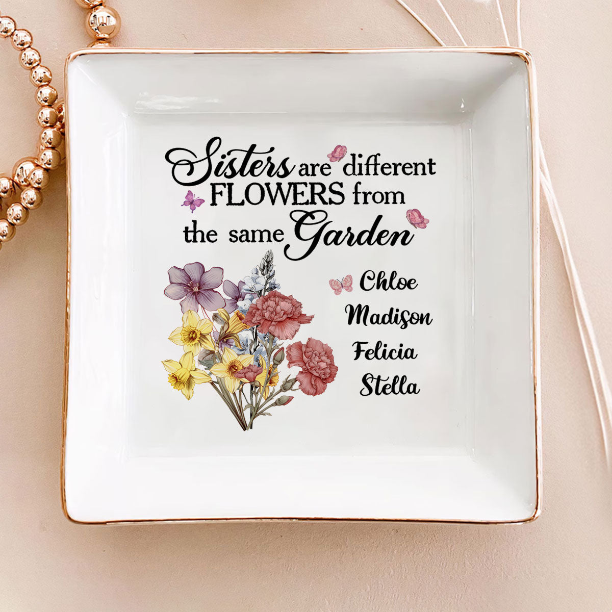 Sisters Are Different Flowers From The Same Garden - Personalized Jewelry Dish - Gift For Sister, Bestie NH96