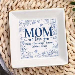 We Love You Mom - Personalized Jewelry Dish - Gift For Grandma, Mom NH96