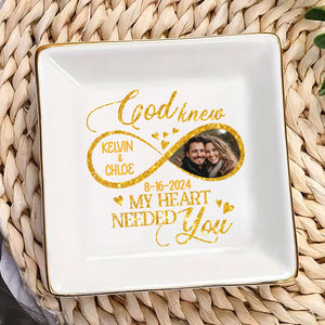 Custom Photo God Knew My Heart Needed You - Personalized Jewelry Dish - Gift For Couple, Husband Wife, Anniversary, Engagement, Wedding, Marriage Gift - NH96