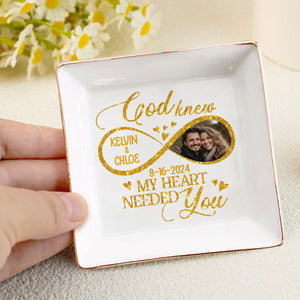 Custom Photo God Knew My Heart Needed You - Personalized Jewelry Dish - Gift For Couple, Husband Wife, Anniversary, Engagement, Wedding, Marriage Gift - NH96