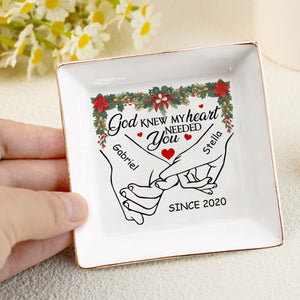 God Knew My Heart Needed You - Personalized Jewelry Dish - Gift For Couple, Husband Wife, Anniversary, Engagement, Wedding, Marriage Gift NH96