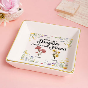 First My Daughter Forever My Friend - Personalized Jewelry Dish - Gift For Grandma, Mom, Daughter NH96