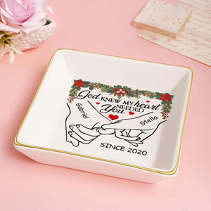 God Knew My Heart Needed You - Personalized Jewelry Dish - Gift For Couple, Husband Wife, Anniversary, Engagement, Wedding, Marriage Gift NH96