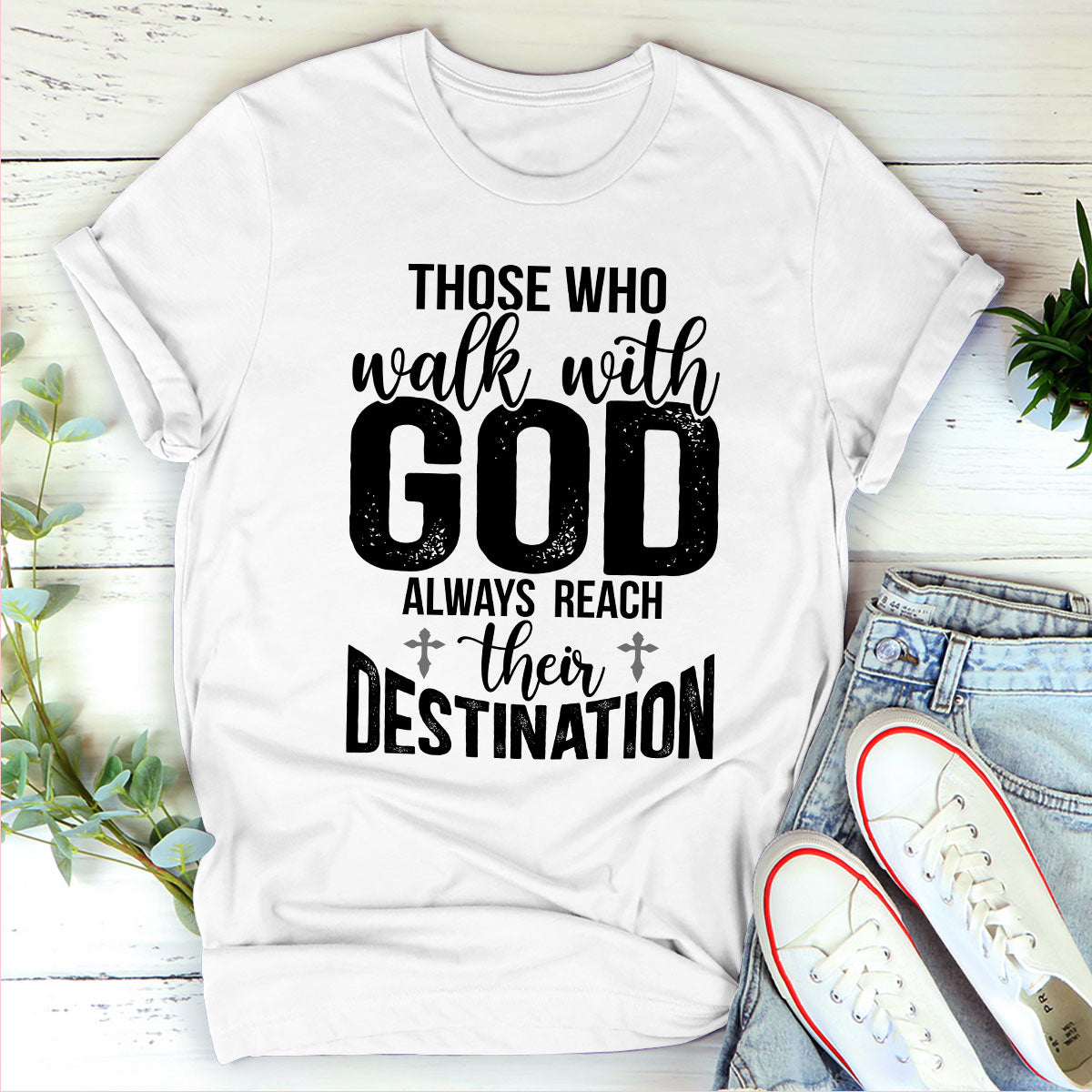 Those Who Walk With God Always Reach Their Destination - Awesome Christian Unisex T-shirt pt15