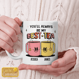 Personalized Custom Name You'll Always My Best Tea Ceramic Mug