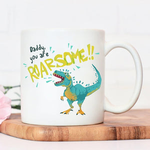 You Are Roarsome Dinosaur Daddy Ceramic Mug
