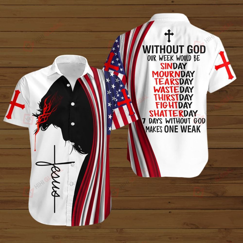 7 days without God make one weak American Flag Jesus Christ ALL OVER PRINTED SHIRTS DH090916