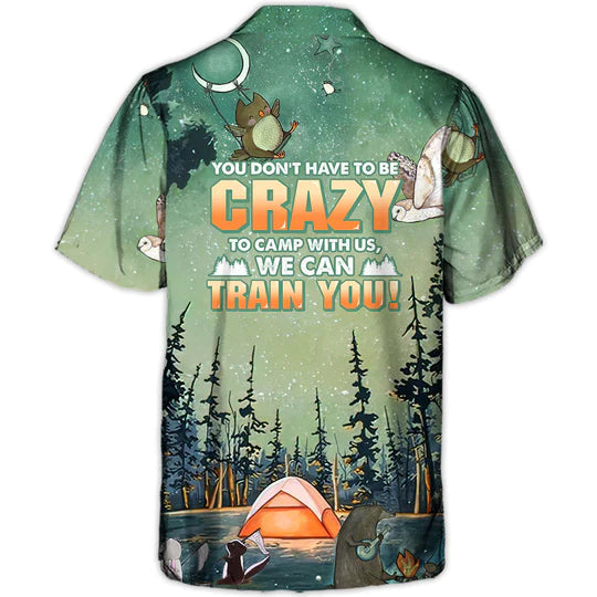 Camping You Don'T Have To Be Crazy To Camp With Us Hawaiian Shirt